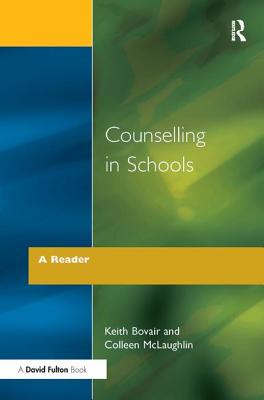 Counselling in Schools - A Reader - Bovair, Keith, and McLaughlin, Colleen