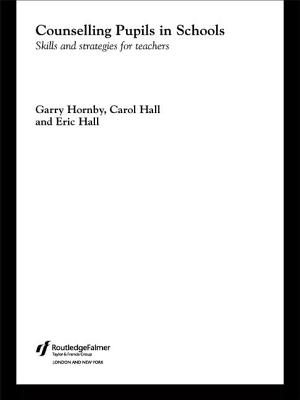 Counselling Pupils in Schools: Skills and Strategies for Teachers - Hall, Carol (Editor), and Hall, Eric (Editor), and Hornby, Garry (Editor)