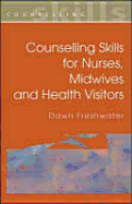 Counselling Skills for Nurses, Midwives and Health Visitors