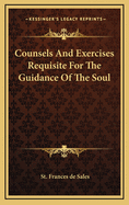 Counsels and Exercises Requisite for the Guidance of the Soul