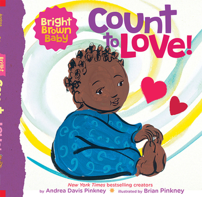 Count to Love! (a Bright Brown Baby Board Book) - Pinkney, Andrea
