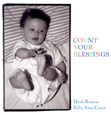 Count Your Blessings - Bratton, Heidi (Photographer), and Conan, Sally Anne (Text by)