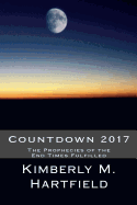 Countdown 2017: The Prophecies of the End Times Fulfilled