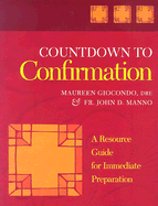 Countdown to Confirmation: A Resource Guide for Immediate Preparation - Manno, John D, Reverend, and Giocondo, Maureen