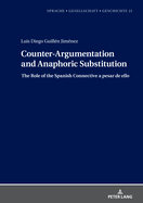 Counter-Argumentation and Anaphoric Substitution: The Role of the Spanish Connective a pesar de ello