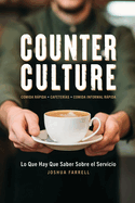 Counter Culture: Lo Que Hay Que Saber Sobre el Servicio: Lo que