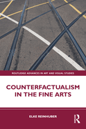 Counterfactualism in the Fine Arts