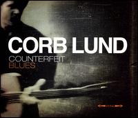 Counterfeit Blues - Corb Lund