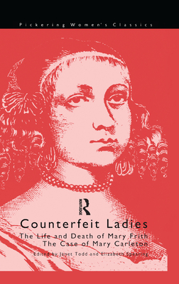 Counterfeit Ladies: The Life and Death of Moll Cutpurse and the Case of Mary Carleton - Spearing, Elizabeth