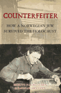 Counterfeiter: How a Norwegian Jew Survived the Holocaust