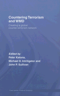 Countering Terrorism and Wmd: Creating a Global Counter-Terrorism Network