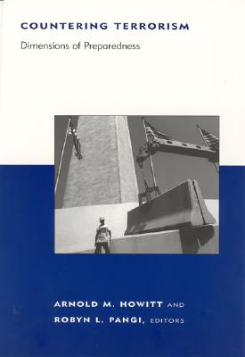 Countering Terrorism: Dimensions of Preparedness - Howitt, Arnold M (Editor), and Pangi, Robyn L (Editor)