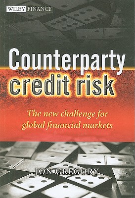 Counterparty Credit Risk: The New Challenge for Global Financial Markets - Gregory, Jon