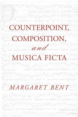 Counterpoint, Composition and Musica Ficta - Bent, Margaret