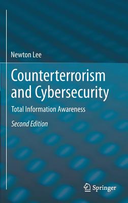 Counterterrorism and Cybersecurity: Total Information Awareness - Lee, Newton