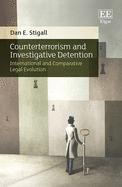 Counterterrorism and Investigative Detention: International and Comparative Legal Evolution