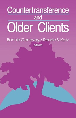 Countertransference and Older Clients - Genevay, Bonnie (Editor), and Katz, Renee S, Dr. (Editor)