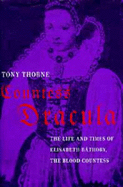 Countess Dracula: Life and Times of Elisabeth Bathory, the Blood Countess - Thorne, Tony