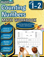 Counting and Numbers Math Workbook 1st and 2nd Grade: Skip Counting, Comparing Numbers, Ordering Numbers, Counting Patterns