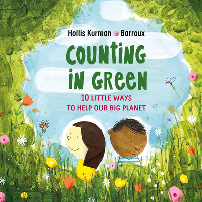 Counting in Green: Ten Little Ways to Save our Big Planet - Kurman, Hollis