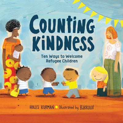 Counting Kindness: Ten Ways to Welcome Refugee Children - Kurman, Hollis