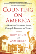 Counting on America: A Holocaust Memoir of Terror, Chutzpah, Romance and Escape