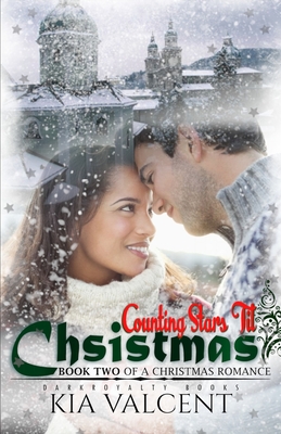 Counting Stars Til Christmas: A Christmas Romance Book Two - Valcent, Kia