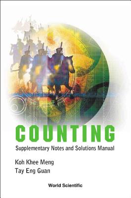 Counting: Supplementary Notes and Solutions Manual - Koh, Khee-Meng, and Tay, Eng Guan