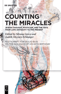 Counting the Miracles: Jewish Thought, Mysticism, and the Arts from Late Antiquity to the Present