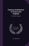 Country Architecture in France and England: Xv. and Xvi. Centuries