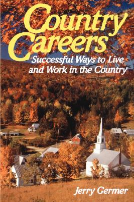 Country Careers: Successful Ways to Live and Work in the Country - Germer, Jerry, Ra