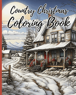 Country Christmas Coloring Book: Coloring Book Including Christmas Themed Designs, Merry Christmas Coloring Book