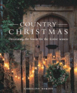 Country Christmas: Decorating the Home for the Festive Season