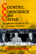 Country, Conscience, and Caviar: A Diplomat's Journey in the Company of History - Jenkins, Alfred L