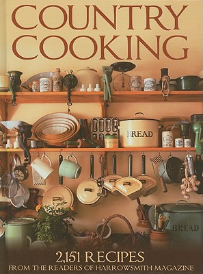 Country Cooking: 2,152 Recipes from the Readers of Harrowsmith Magazine - Editors and Readers of Harrowsmith Magazine