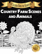 Country Farm Scenes and Animals: A Coloring Book for Grown-ups