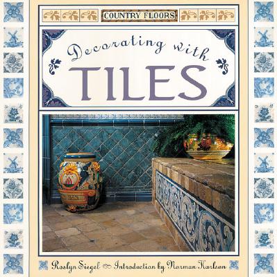 Country Floors: Decorating with Tiles - Siegel, Roslyn