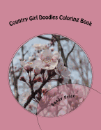 Country Girl Doodles Coloring Book: Flowers Volume 1