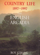 Country Life, 1897-1997: The English Arcadia