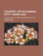 Country Life in Canada Fifty Years Ago