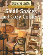 Country Living Easy Transformations: Small Spaces and Cozy Corners