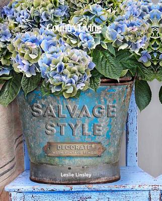 Country Living Salvage Style: Decorate with Vintage Finds - Linsley, Leslie, and Country Living