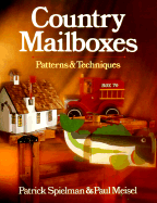 Country Mailboxes: Patterns & Techniques - Spielman, Patrick, and Meisel, Paul, and Schett, Stacey