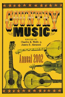 Country Music Annual - Wolfe, Charles K (Editor), and Akenson, James E (Editor)