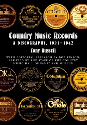 Country Music Records: A Discography, 1921-1942 - Russell, Tony, and Pinson, Bob