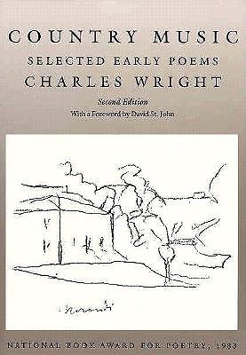 Country Music: Selected Early Poems - Wright, Charles, and St John, David
