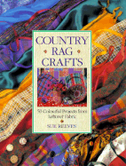 Country Rag Crafts: 50 Colorful Projects from Leftover Fabric