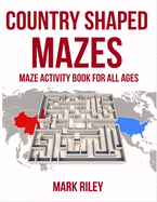 Country Shaped Mazes: This Country mixed shaped Maze Puzzle Activity Book is the perfect introduction to learn about maze puzzles and Countries