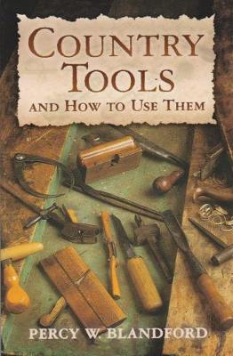 Country Tools & How to Use Them - Blandford, Percy W