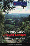 Country Walks Around London - Hatts, Leigh, and Garvery, Geoff